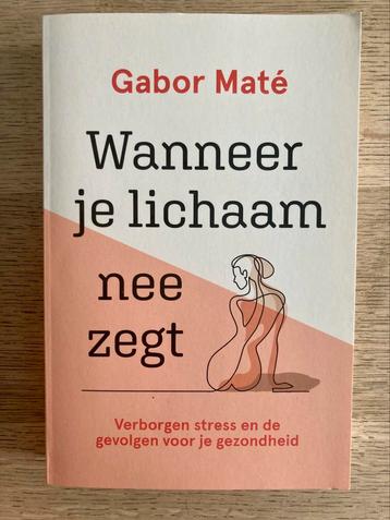 Gabor Maté - Wanneer je lichaam nee zegt beschikbaar voor biedingen