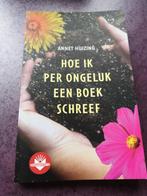 Hoe ik per ongeluk een boek schreef, Annet Huizing, Ophalen of Verzenden, Zo goed als nieuw, Fictie