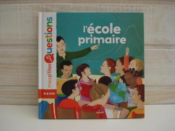 NEUF Livre sur l'école primaire Coll. Mes p'tites questions