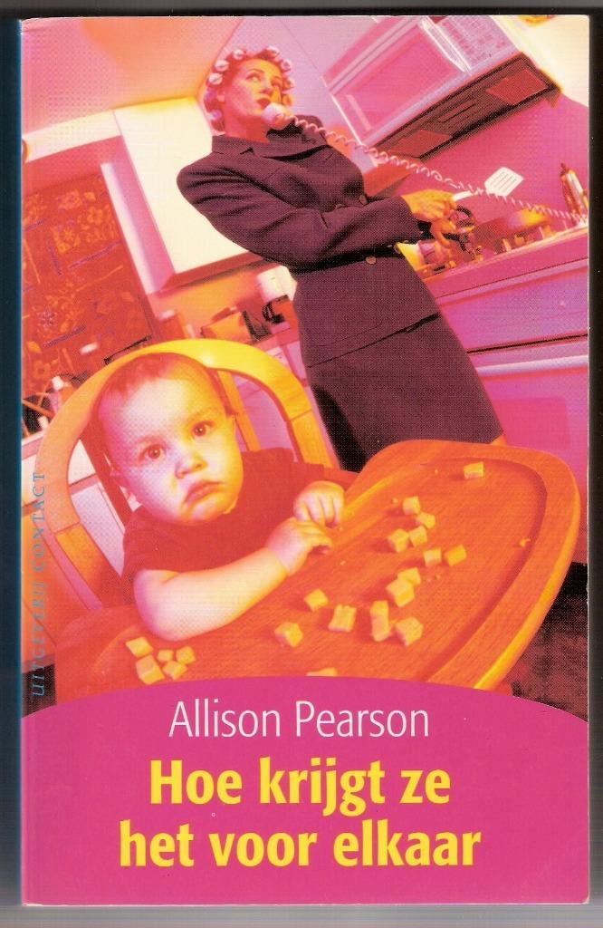 Allison Pearson - Hoe krijgt ze het voor elkaar, Boeken, Chicklit, Ophalen of Verzenden