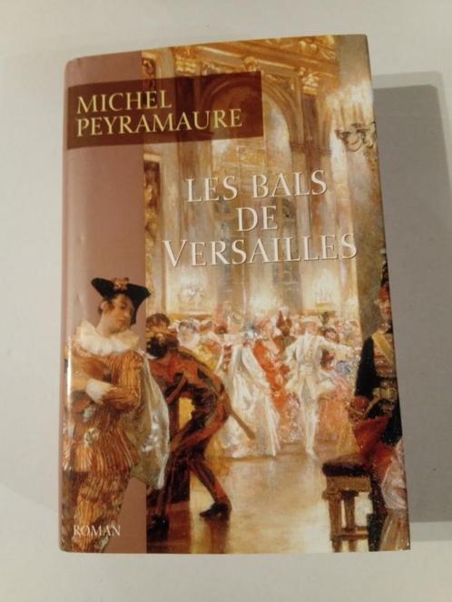 Les bals de Versailles - Michel Peyramaure, Livres, Romans, Comme neuf, Enlèvement ou Envoi
