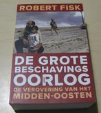 De Grote Beschavingsoorlog - Robert Fisk, Ophalen of Verzenden, Zo goed als nieuw, Robert Fisk