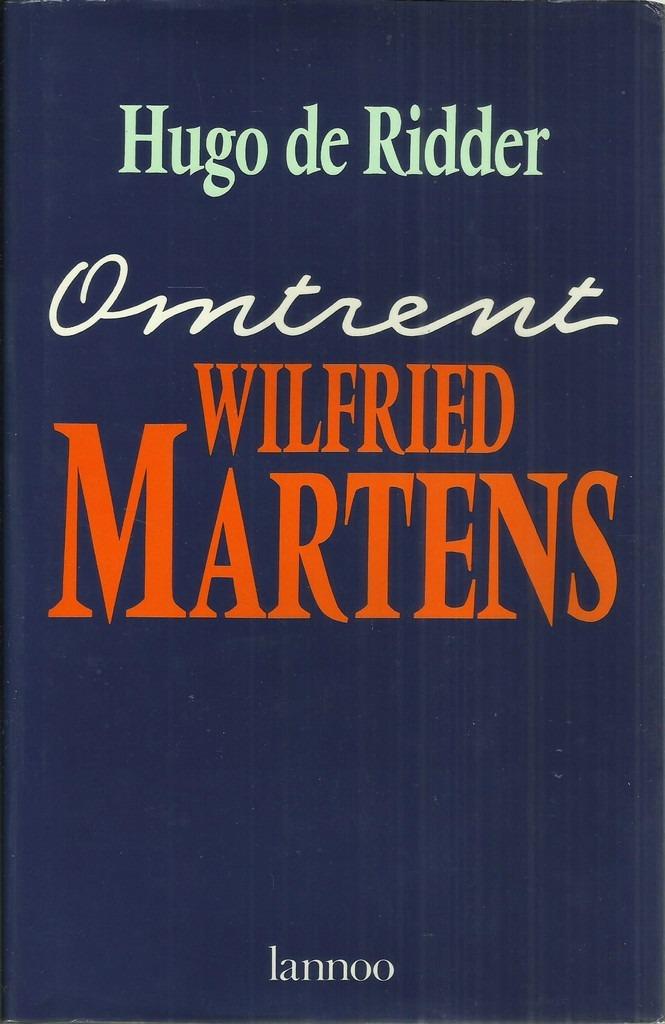 OMTRENT WILFRIED MARTENS - HUGO DE RIDDER, Ophalen of Verzenden, Zo goed als nieuw, HUGO DE RIDDER, Politiek en Staatkunde