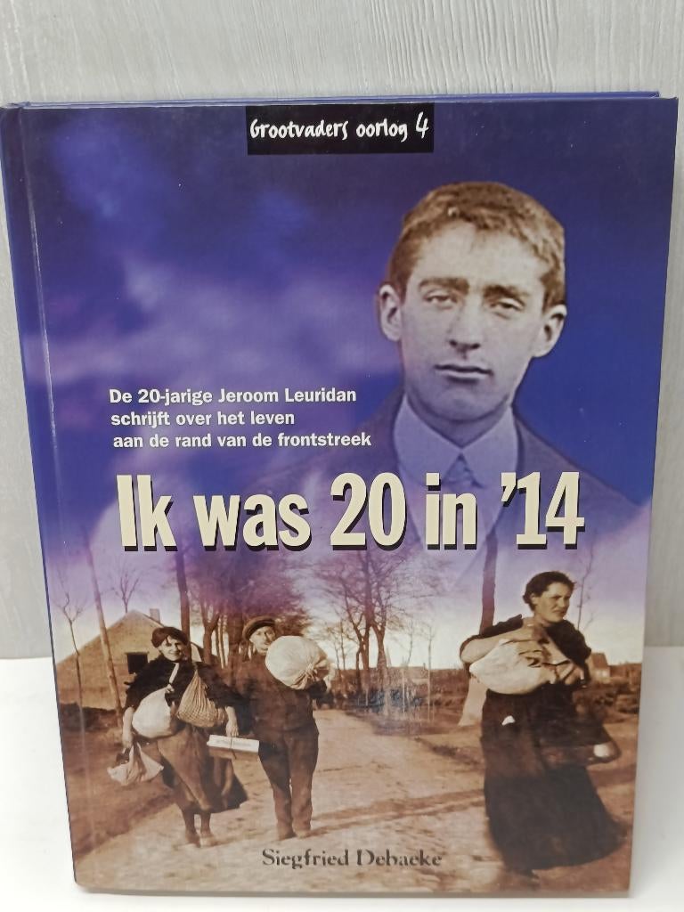 Ik was 20 in '14 Siegfried Debaeke De klaproos, Ophalen of Verzenden, Zo goed als nieuw