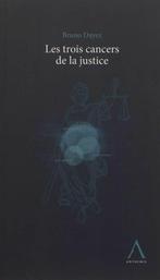LES TROIS CANCERS DE LA JUSTICE - Bruno Dayez, Livres, Enlèvement ou Envoi, Bruno Dayez