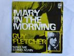 Guy Fletcher : Mary in the morning. 1971, 7 inch, Single, Ophalen of Verzenden, Zo goed als nieuw