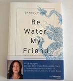 Be water, my friend : (Bruce Lee) Shannon Lee, Boeken, Ophalen of Verzenden, Zo goed als nieuw, Sport