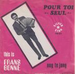 Frans Bonne – Pour toi seul / Nog te jong – Single, CD & DVD, Vinyles Singles, 7 pouces, En néerlandais, Utilisé, Enlèvement ou Envoi