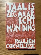 Paulien Cornelisse Taal is zeg maar mijn ding perfecte staat, Ophalen of Verzenden, Zo goed als nieuw, Nederlands