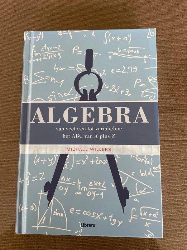 Algebra - ABC van X plus Z van Michael Willers, Livres, Science, Comme neuf, Autres sciences, Enlèvement ou Envoi
