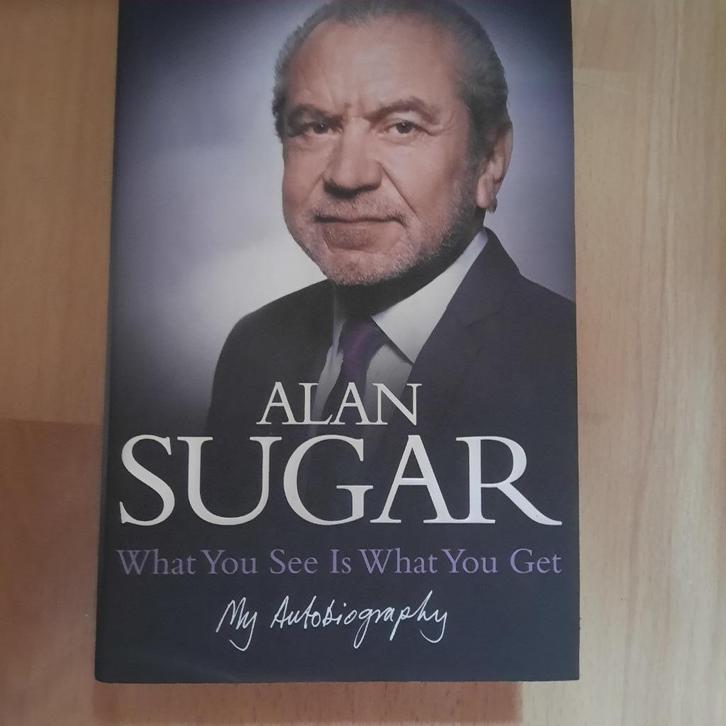 ALAN SUGAR - WHAT YOU GET IS WHAT YOU SEE - ENGELS, Boeken, Biografieën, Politiek, Ophalen of Verzenden