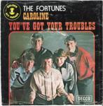 THE FORTUNES: "Caroline"/"You've got your troubles", 7 inch, Single, Ophalen of Verzenden, Zo goed als nieuw