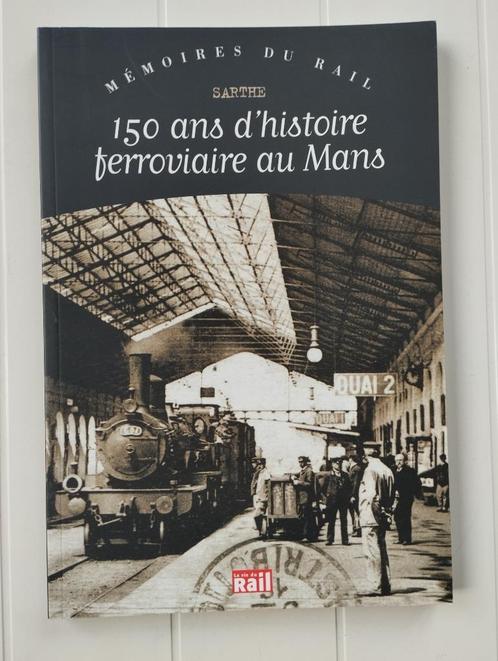 150 jaar spoorweggeschiedenis in Le Mans Sarthe, Boeken, Vervoer en Transport, Zo goed als nieuw, Trein, Ophalen of Verzenden