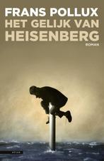 Te Koop Boek HET GELIJK VAN HEISENBERG Frans Pollux, Boeken, Frans Pollux, Ophalen of Verzenden, Zo goed als nieuw, Nederland