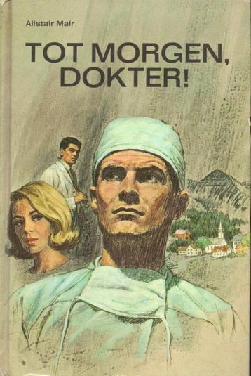 TOT MORGEN DOKTER! - ALISTAIR MAIR  beschikbaar voor biedingen