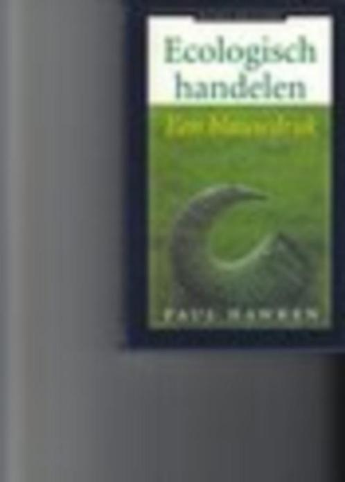 Ecologisch handelen een blauwdruk Paul Hawker, Boeken, Overige Boeken, Zo goed als nieuw, Ophalen of Verzenden