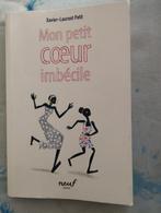 Xavier-Laurent Petit Mon petit cœur imbécile, Livres, Enlèvement ou Envoi