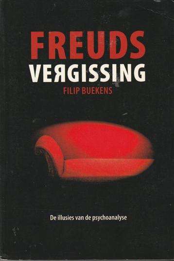 Freuds vergissing De illusies van de psychoanalyse Filip Bue