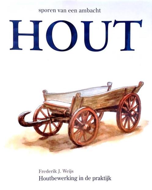 Houtbewerking in praktijk - sporen van een ambacht - Weijs, Boeken, Kunst en Cultuur | Beeldend, Ophalen of Verzenden