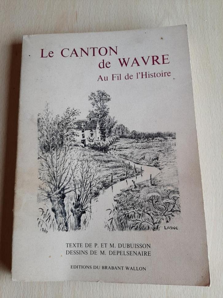 Le canton de Wavre au fil de l'Histoire P. et M. Dubuisson, Boeken, Geschiedenis | Nationaal, Gelezen, Ophalen of Verzenden