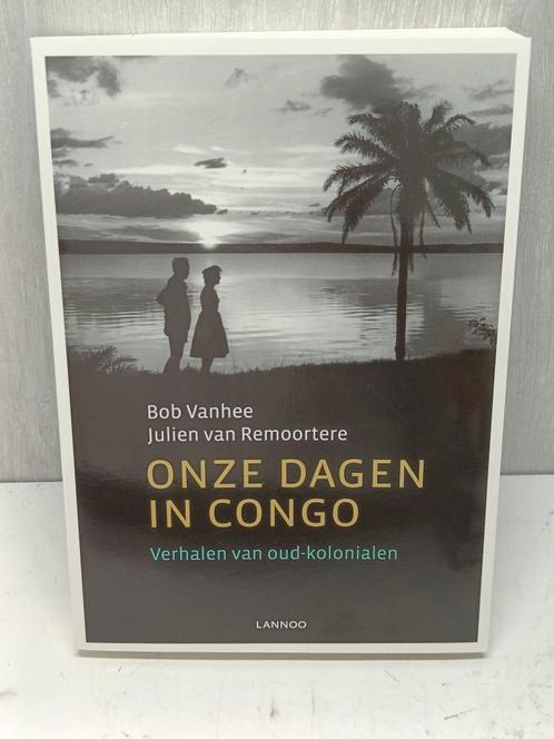 Onze dagen in Congo verhalen van oud-kolonialen Vanhee, Boeken, Geschiedenis | Nationaal, Zo goed als nieuw, Ophalen of Verzenden