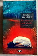 Elizabeth Haynes - Waarheen je ook vlucht, Boeken, Ophalen of Verzenden, Zo goed als nieuw, Elizabeth Haynes