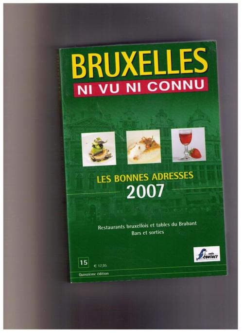 Bruxelles, ni vi ni connu - Restaurants - 2007, Livres, Guides touristiques, Comme neuf, Guide des hôtels ou restaurants, Benelux