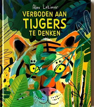 VERBODEN AAN TIJGERS TE DENKEN - prentenboek vol humor disponible aux enchères