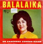 Vinyl, 7"   /   De Zangeres Zonder Naam* – Balalaika, Ophalen of Verzenden, Overige formaten