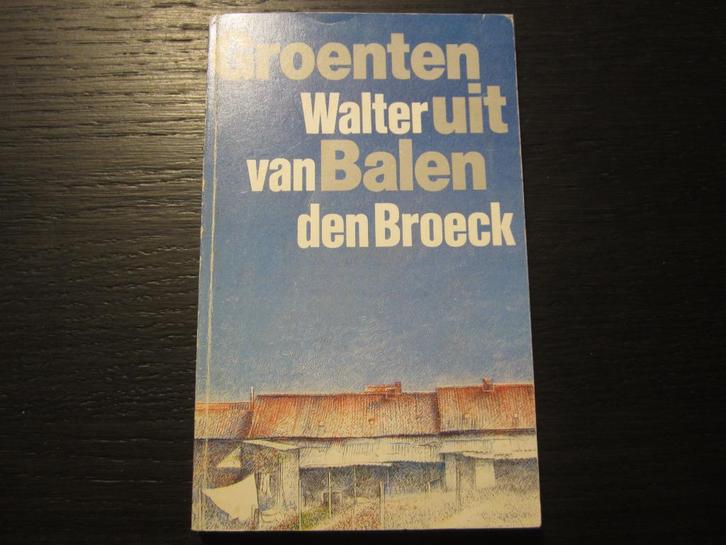 Groenten uit Balen -Walter van den Broeck-, Livres, Littérature, Enlèvement ou Envoi