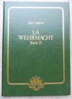 LIVRE LA WEHRMACHT tome II relié de Éric Lefevre, Tweede Wereldoorlog, Verzenden, Zo goed als nieuw, Landmacht