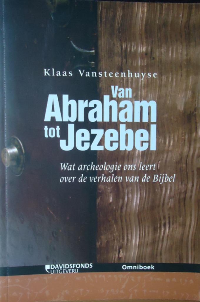 Van Abraham tot Jezebel. Wat de archeologie ons leert over d, Boeken, Geschiedenis | Wereld, Ophalen of Verzenden