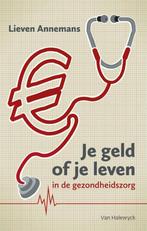Je geld of je leven in de gezondheidszorg, Boeken, Ophalen of Verzenden