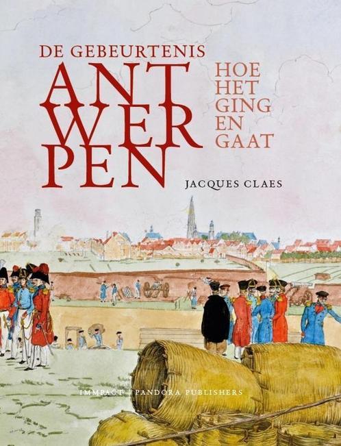 De gebeurtenis Antwerpen hoe het ging en gaat, Boeken, Geschiedenis | Stad en Regio, Nieuw, 17e en 18e eeuw, Ophalen of Verzenden