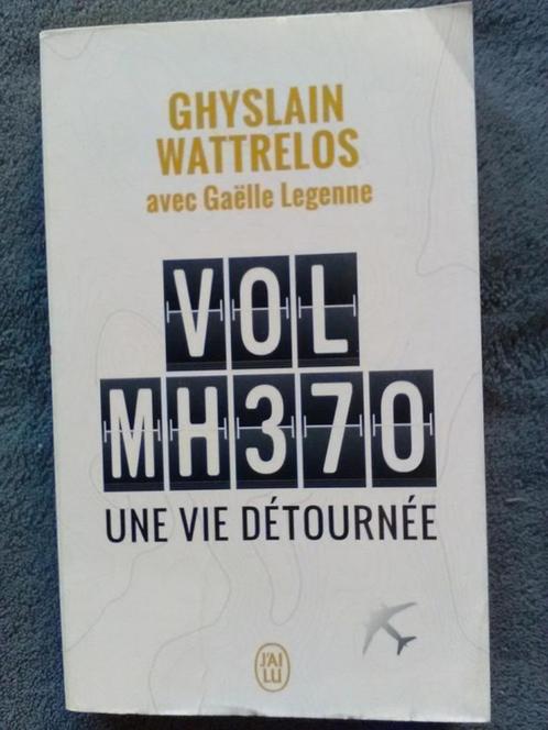 "Vol MH370, une vie détournée" Ghyslain Wattrelos (2018), Livres, Biographies, Comme neuf, Autre, Enlèvement ou Envoi