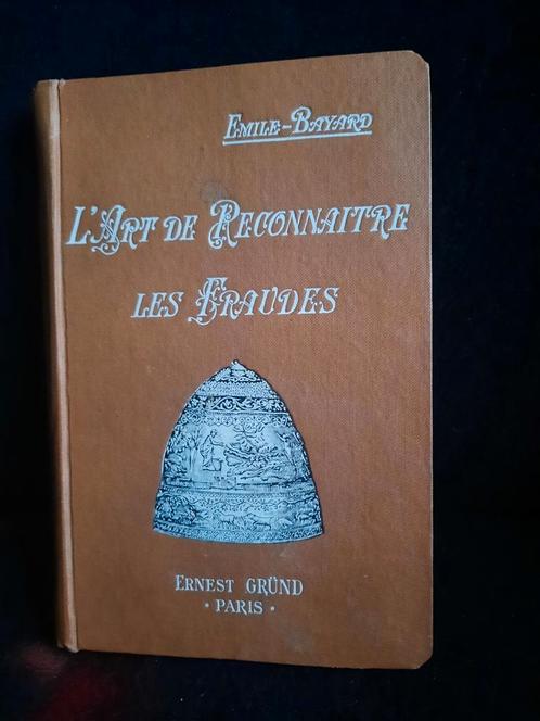 L'Art de Reconnaître les Fraudes Émile Bayard 1925, Antiquités & Art, Antiquités | Livres & Manuscrits, Enlèvement ou Envoi