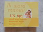 ik word mama! 101 tips, Boeken, Ophalen of Verzenden, Gelezen