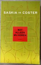 Saskia de Coster - Wat alleen wij horen, Enlèvement ou Envoi, Comme neuf, Saskia de Coster