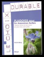 Plaidoyer pour les mauvaises herbes - Vincent Albouy, Edisud, Livres, Nature, Vincent Albouy, Enlèvement, Utilisé, Fleurs, Plantes et Arbres