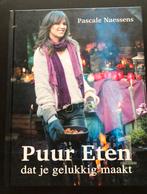 Pascale Naessens - Puur eten dat je gelukkig maakt, Boeken, Ophalen of Verzenden, Zo goed als nieuw, Pascale Naessens