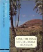 De gelukkige eilanden|Paul Theroux 9025401937, Boeken, Reisverhalen, Ophalen of Verzenden, Zo goed als nieuw, Zie beschrijving