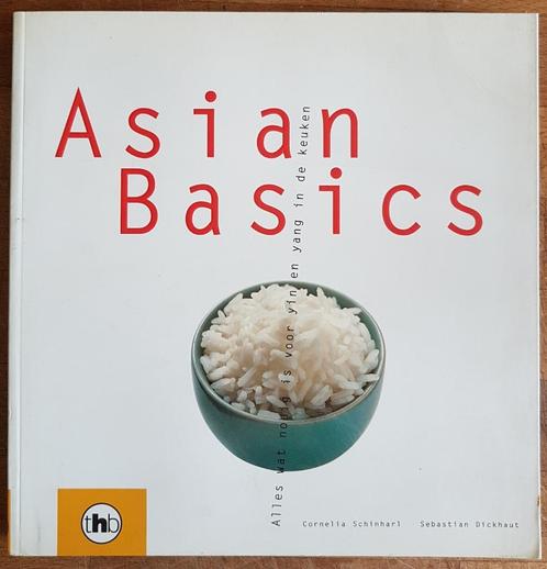 Asian Basics - Sebastian Dickhaut, Cornelia Schinharl - 2002, Boeken, Kookboeken, Zo goed als nieuw, Voorgerechten en Soepen, Hoofdgerechten