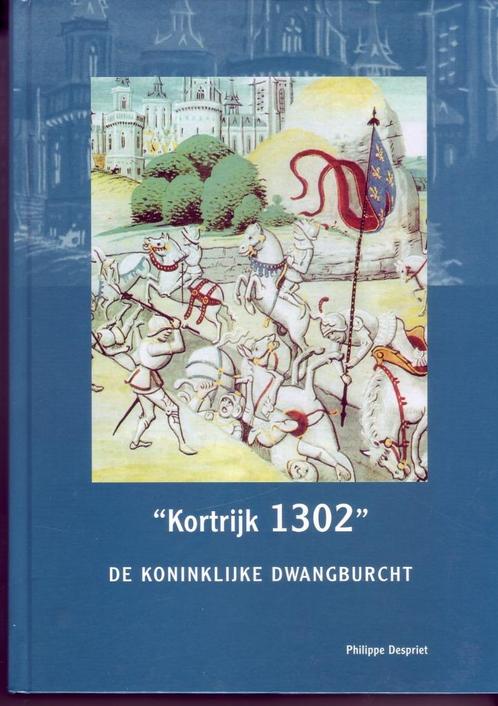 KORTRIJK 1302 DE KONINKLIJKE DWANGBURCHT, Livres, Histoire & Politique, Comme neuf, 14e siècle ou avant, Enlèvement ou Envoi