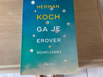Herman Koch - Ga je erover schrijven?