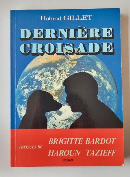 Livre « Dernière croisade » avec préface de Brigitte Bardot, Livres, Nature, Utilisé, Nature en général, Envoi