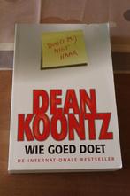 Wie goed doet - Dean Koontz, Dean Koontz, Ophalen of Verzenden, Zo goed als nieuw, Amerika