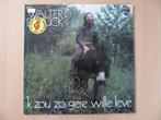 WALTER DE BUCK : 'K ZOU ZO GERE WILLE LEVE (12" ELPEE), Levenslied of Smartlap, Ophalen of Verzenden, Zo goed als nieuw, 12 inch