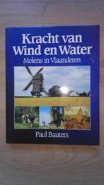Paul Bauters Kracht van wind en water Molens in Vlaanderen, Boeken, Ophalen of Verzenden