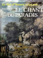 LE CHANT DU PARADIS - Le Zoo d'Anvers a 150 ans (R. BAETENS), Livres, Histoire nationale, Comme neuf, Roland BAETENS, Enlèvement ou Envoi