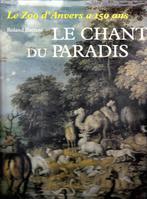 LE CHANT DU PARADIS - Le Zoo d'Anvers a 150 ans (R. BAETENS), Roland BAETENS, Ophalen of Verzenden, Zo goed als nieuw